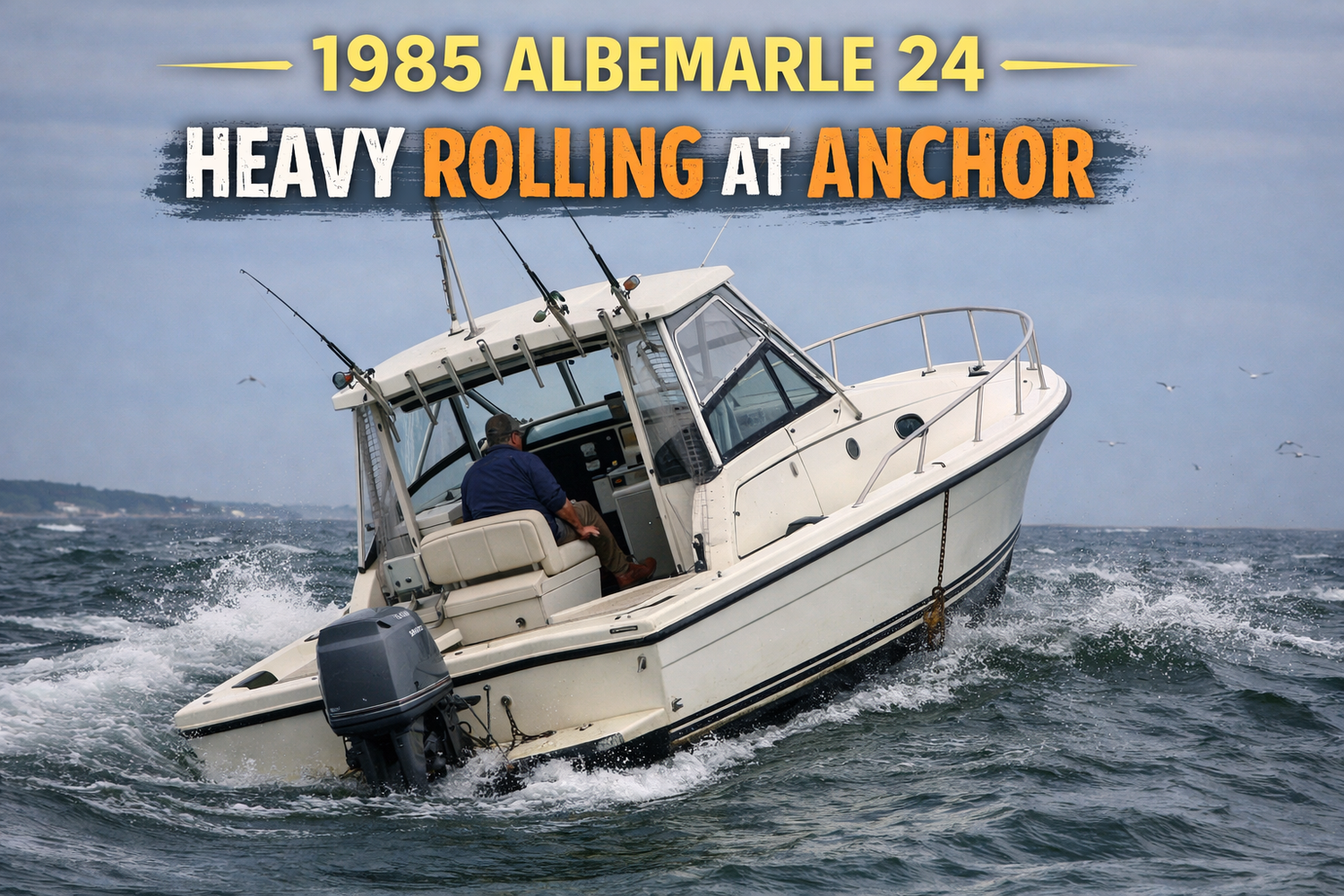 1985 Albemarle 24 boat experiencing heavy rolling at anchor in rough side waves