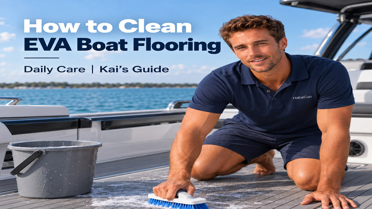 Kai’s Guide: How to Clean EVA Boat Flooring — Daily Care & Maintenance