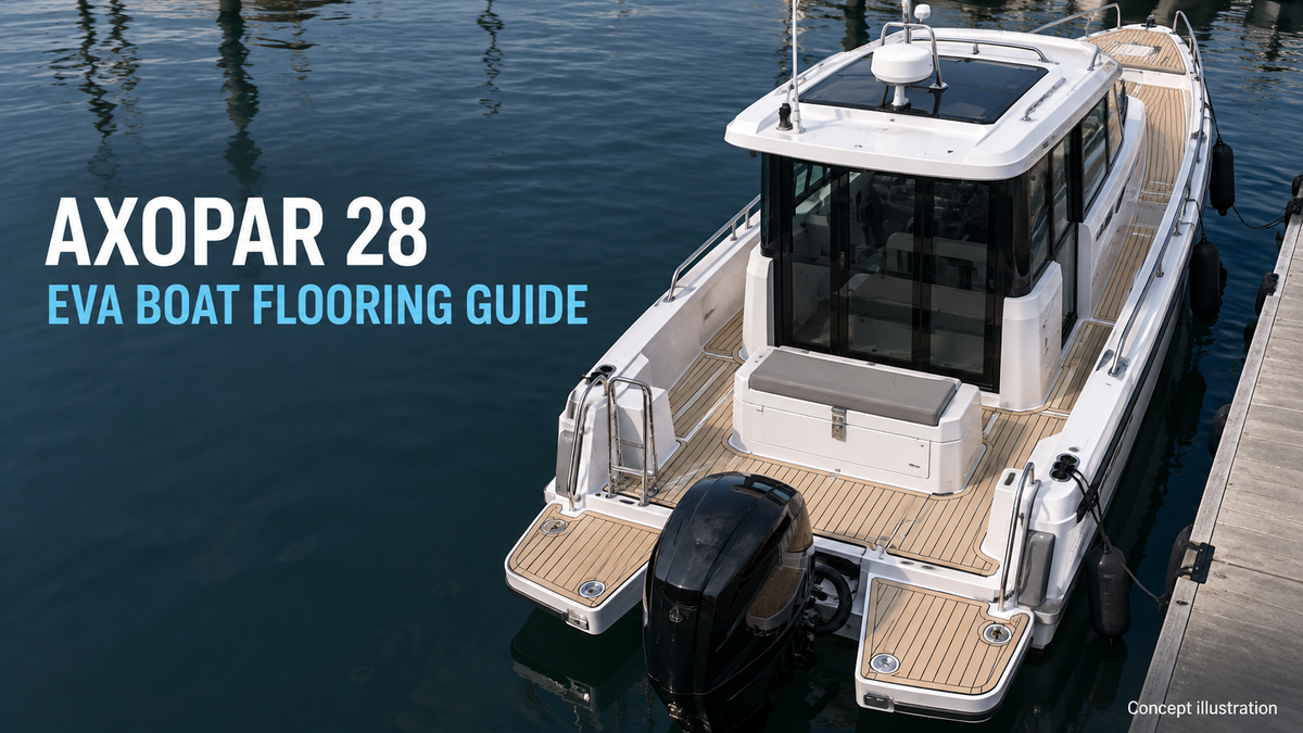 Axopar 28 EVA Boat Flooring: Fitment, Templates & Installation HzKaiCun